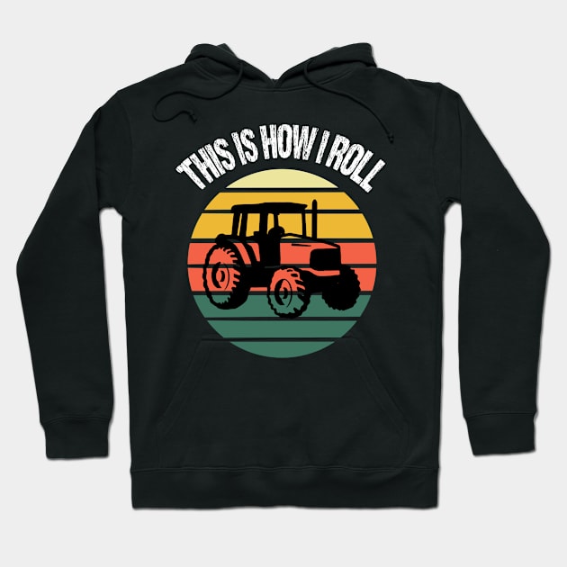 This Is How I Roll Funny Tractor Farmer Hoodie by Nirvanibex